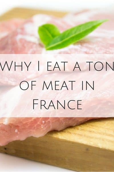 Why I eat a ton of meat in France