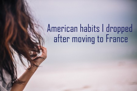 american habits i lost when i moved to france