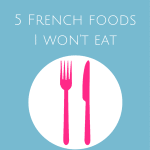 5 French foods I won't eat
