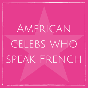 American celebs who speak French
