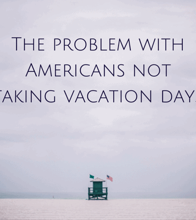 The problem with Americans not taking
