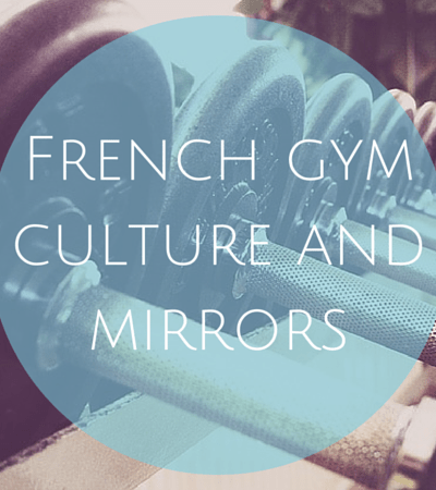 French gym culture and mirrors
