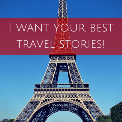 I want to hear from you! Craziest/most embarrassing/weirdest travel stories