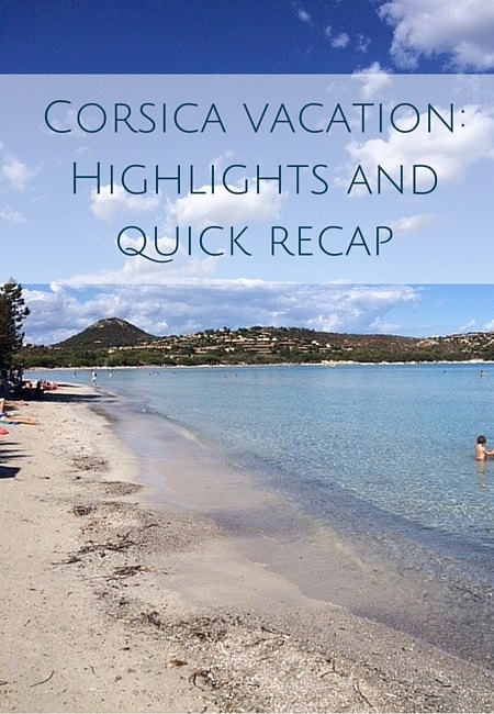 Corsica vacation- Highlights and quick recap