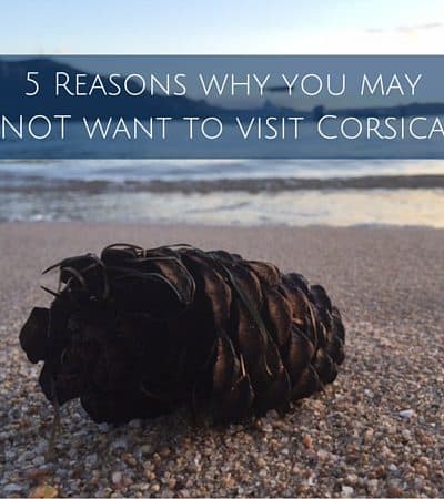 5 Reasons why you may NOT want to visit Corsica