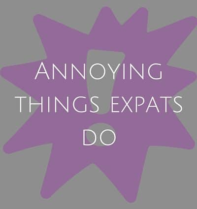 Annoying things expats do