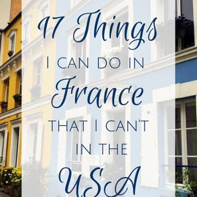 17 Things I can do in France that I can’t in the USA