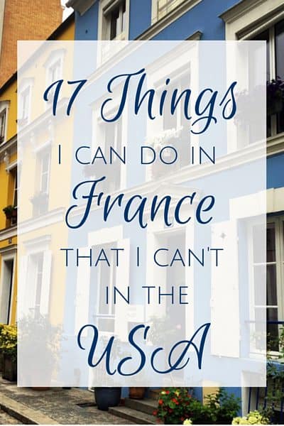 Things I can do in France that I can't in the USA