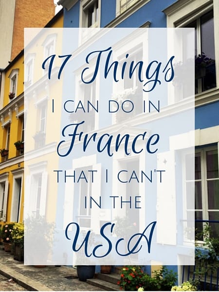 Things I can do in France that I can't in the USA