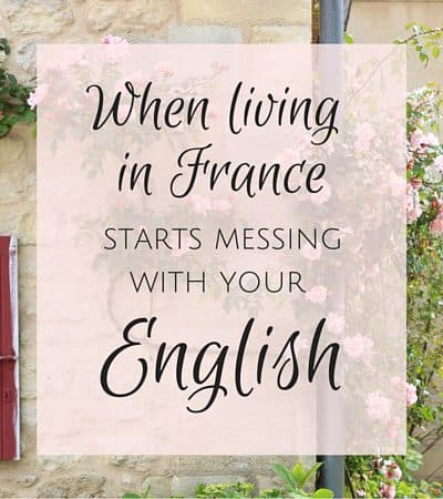 When living in France starts messing with your English