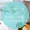 7 Things the French are more relaxed about than Americans (1)