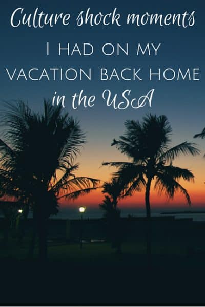 Culture shock moments I had on my vacation back home in the USA