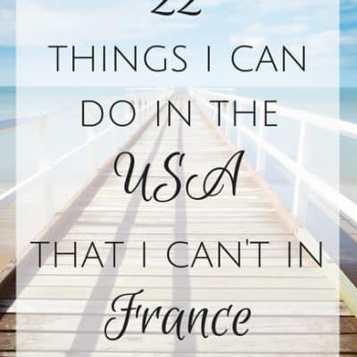 22 Things I can do in the USA that I can’t in France