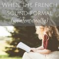 french sounds formal when it's not