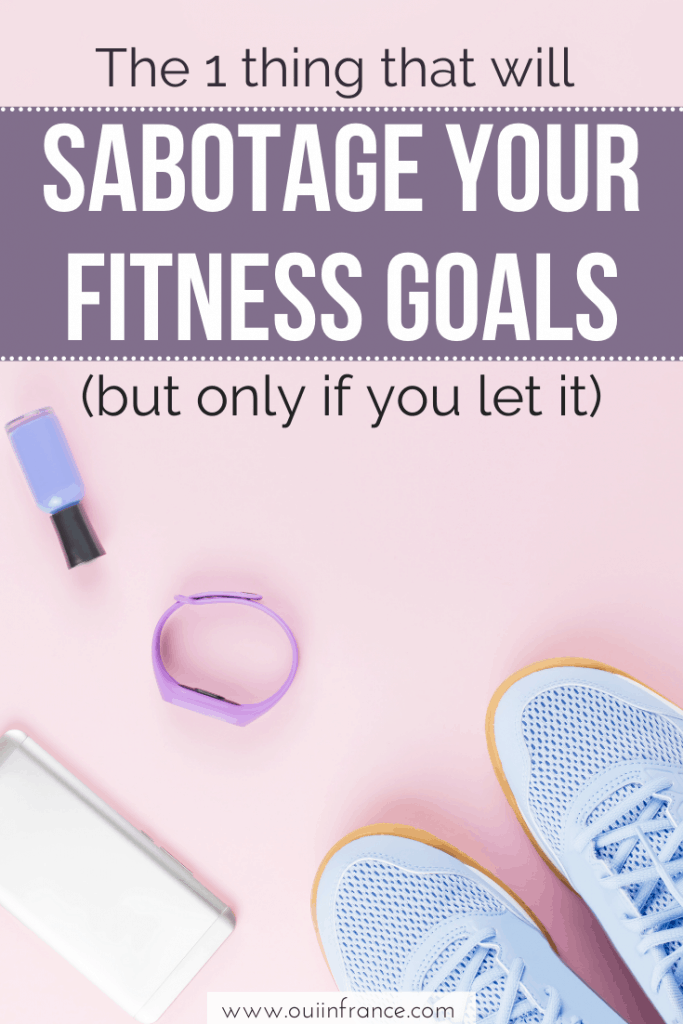 The 1 thing that will sabotage your fitness goals every time