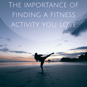 The importance of finding a fitness activity you love (1)