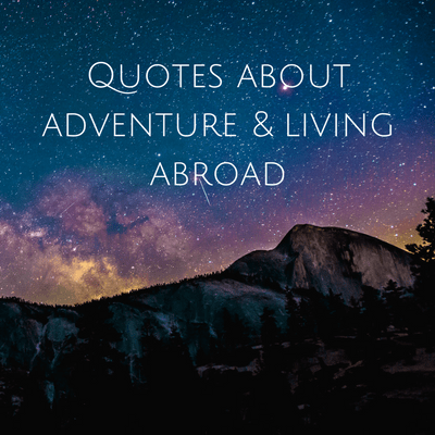 Quotes about adventure and living abroad