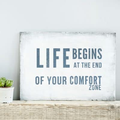 life begins at the end of your comfort zone